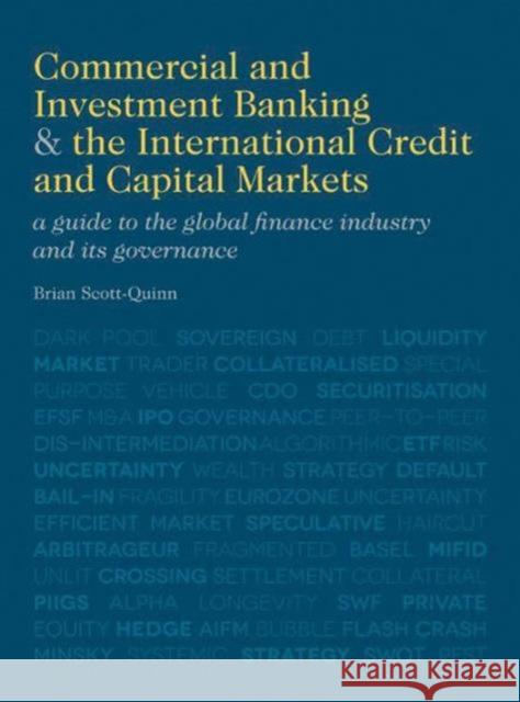 Commercial and Investment Banking and the International Credit and Capital Markets: A Guide to the Global Finance Industry and Its Governance Scott-Quinn, B. 9780230370470  - książka