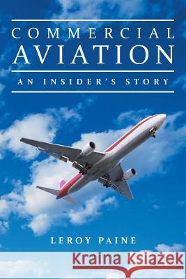 Commercial Aviation-An Insider's Story Leroy Paine 9781489700469 Liferich - książka