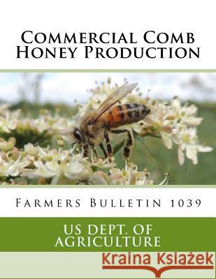 Commercial Comb Honey Production: Farmers Bulletin 1039 Us Dept of Agriculture Jackson Chambers 9781986123464 Createspace Independent Publishing Platform - książka