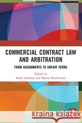 Commercial Contract Law and Arbitration: From Assignments to Unfair Terms Mads Andenas Maren Heidemann 9781032733968 Routledge - książka