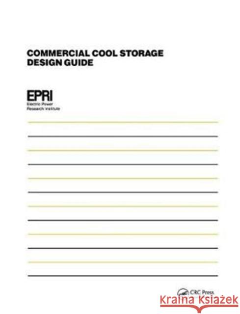 Commercial Cool Storage Design Guide Electric Power Research Institute 9781138434868 Taylor and Francis - książka