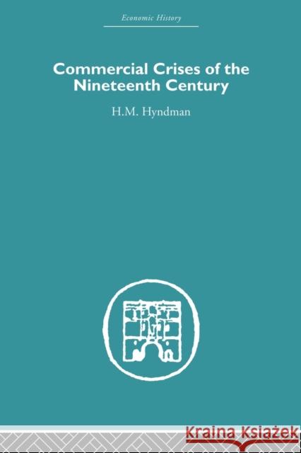 Commercial Crises of the Nineteenth Century H. M. Hyndman 9780415846684 Routledge - książka