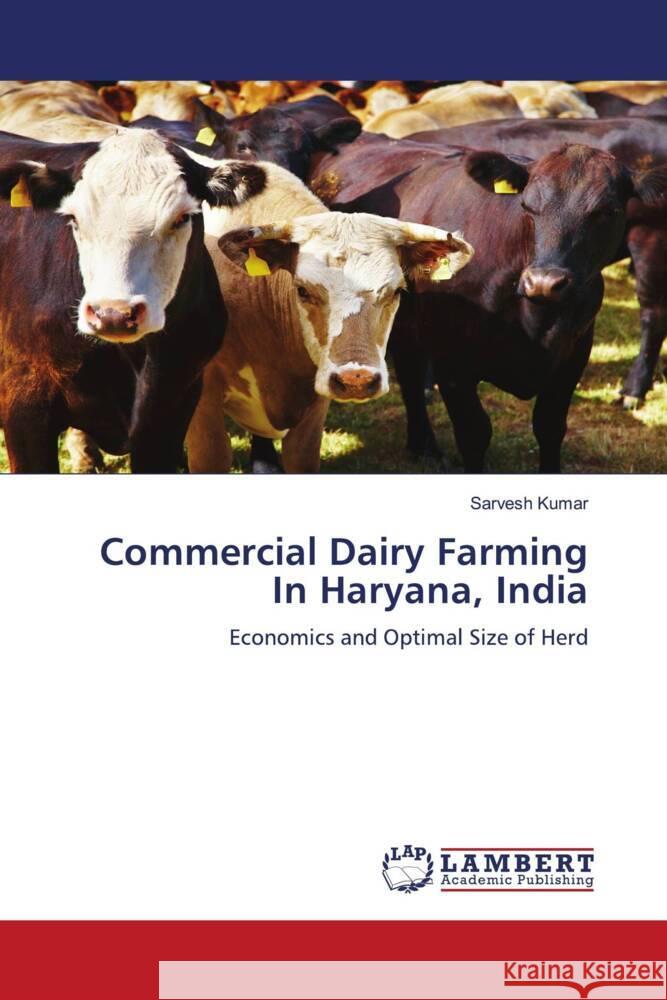 Commercial Dairy Farming In Haryana, India : Economics and Optimal Size of Herd Kumar, Sarvesh 9783844302486 LAP Lambert Academic Publishing - książka