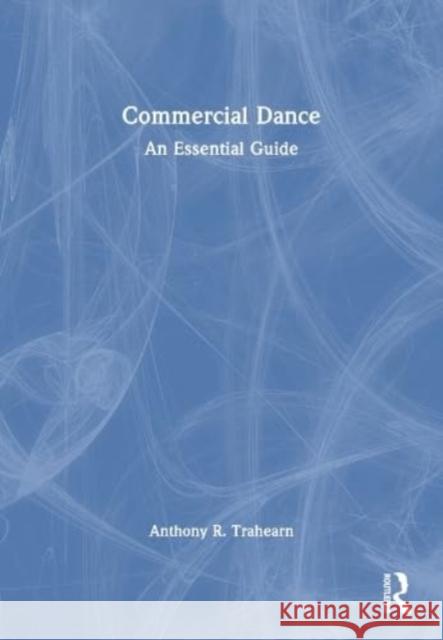 Commercial Dance Anthony R. Trahearn 9780367625955 Taylor & Francis Ltd - książka