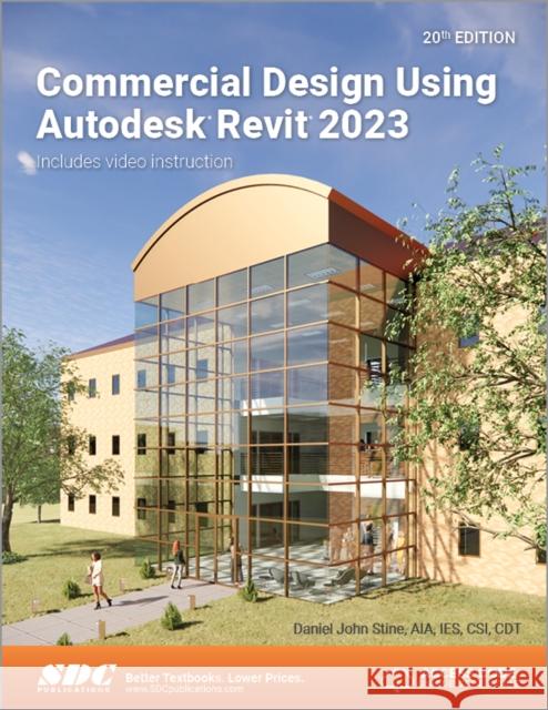 Commercial Design Using Autodesk Revit 2023 Daniel John Stine 9781630575229 SDC Publications - książka