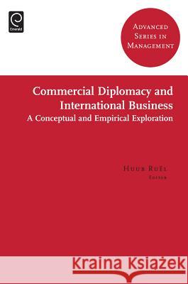 Commercial Diplomacy in International Entrepreneurship Huub Ruël, Tanya Bondarouk, Miguel R. Olivas-Luján 9781780526744 Emerald Publishing Limited - książka