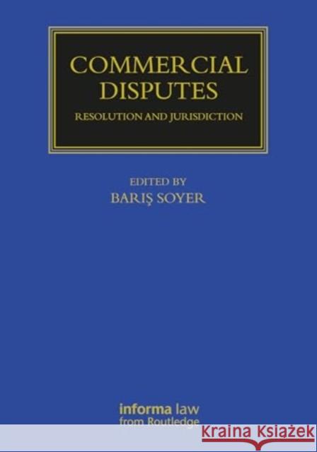 Commercial Disputes: Resolution and Jurisdiction Barış Soyer 9781032726199 Taylor & Francis Ltd - książka