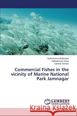 Commercial Fishes in the vicinity of Marine National Park Jamnagar Brahmane Vishnukumar                     Desai Abhaykumar                         Temkar Ganesh 9783659746376 LAP Lambert Academic Publishing - książka