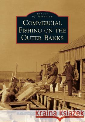 Commercial Fishing on the Outer Banks R. Wayne Gray Nancy Beach Gray 9781467103350 Arcadia Publishing (SC) - książka