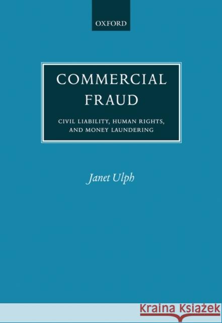 Commercial Fraud: Civil Liability, Human Rights, and Money Laundering Ulph, Janet 9780198268673 Oxford University Press - książka