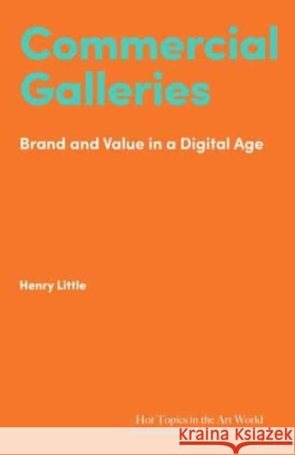 Commercial Galleries: Bricks, Clicks and the Digital Future Henry Little 9781848226371 Lund Humphries Publishers Ltd - książka