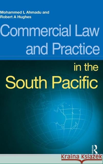 Commercial Law and Practice in the South Pacific Mohammed L. Ahmadu Robert Hughes  9781138138919 Taylor and Francis - książka