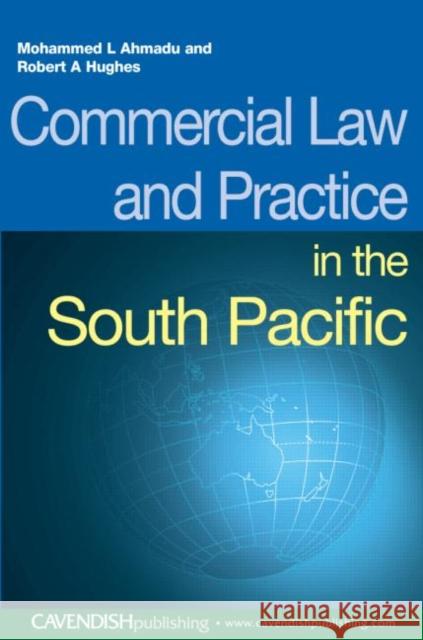 Commercial Law and Practice in the South Pacific Mohammed L. Ahmadu R. A. C. Hughes 9781859418406 TAYLOR & FRANCIS LTD - książka