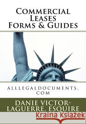 Commercial Leases Forms & Guides: alllegaldocuments.com Victor-Laguerre, Esq Danie 9781466300873 Createspace - książka