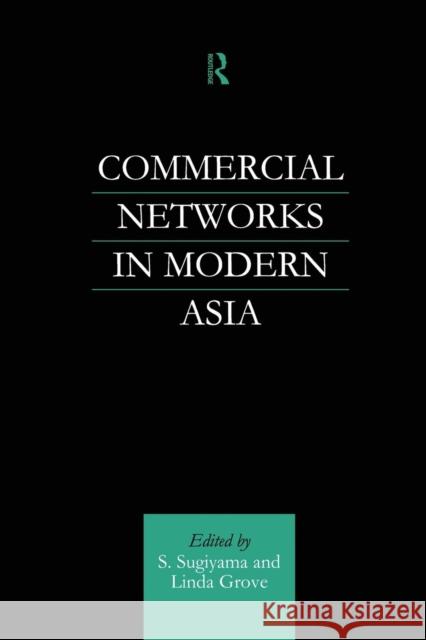 Commercial Networks in Modern Asia Linda Grove Shinya Sugiyama 9781138863330 Routledge - książka