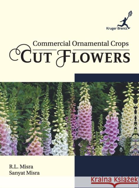 Commercial Ornamental Crops: Cut Flowers R.L.  Misra   9781787150034 Kruger Brentt Publishers UK Ltd - książka