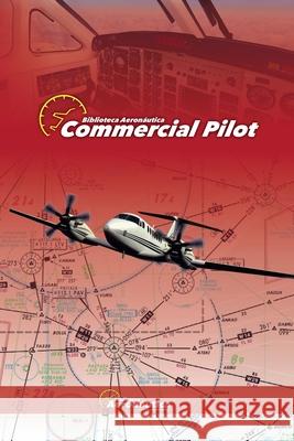 Commercial Pilot Biblioteca Aeronáutica 9798227884305 Biblioteca Aeronautica - książka
