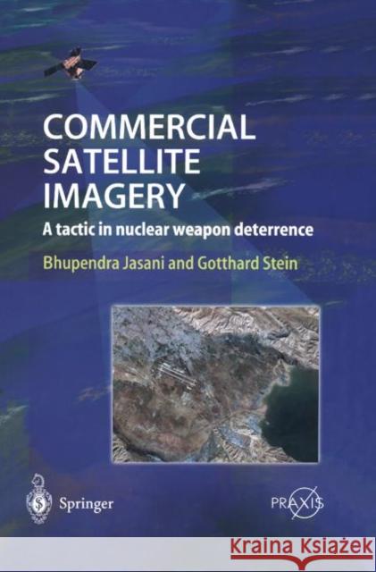 Commercial Satellite Imagery: A Tactic in Nuclear Weapon Deterrence Jasani, Bhupendra 9783540426431 Springer - książka