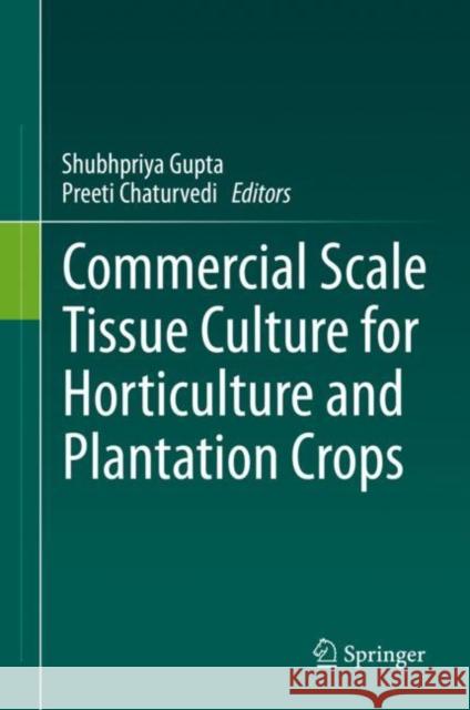 Commercial Scale Tissue Culture for Horticulture and Plantation Crops Gupta, Shubhpriya 9789811900549 Springer Nature Singapore - książka