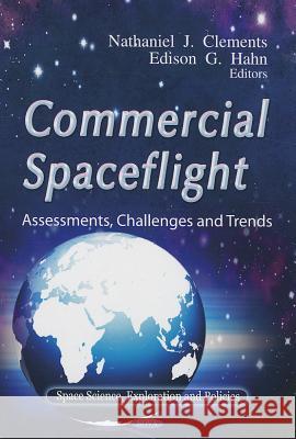 Commercial Spaceflight: Assessments, Challenges & Trends Nathaniel J Clements, Edison G Hahn 9781619426672 Nova Science Publishers Inc - książka