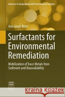 Commercial Surfactants for Remediation: Mobilization of Trace Metals from Estuarine Sediment and Bioavailability Bisht, Anu Singh 9789811302206 Springer - książka