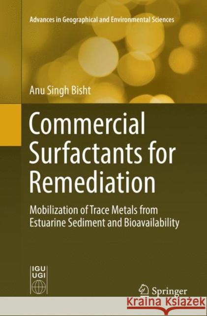 Commercial Surfactants for Remediation: Mobilization of Trace Metals from Estuarine Sediment and Bioavailability Bisht, Anu Singh 9789811343636 Springer - książka