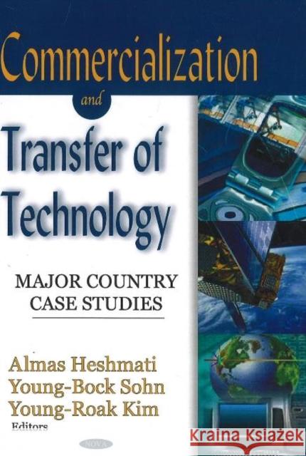 Commercialization & Transfer of Technology: Major Country Case Studies Almas Heshmati, Young-Bock Sohn, Young-Roak 9781600216268 Nova Science Publishers Inc - książka