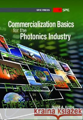 Commercialization Basics for the Photonics Industry David A Krohn 9780819494825 Turpin DEDS Orphans - książka