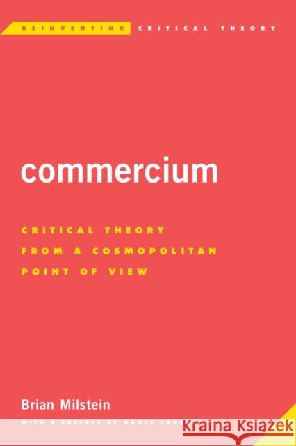 Commercium: Critical Theory From a Cosmopolitan Point of View Milstein, Brian 9781783482832 Rowman & Littlefield International - książka