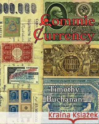 Commie Currency: : the abuse of money in the Soviet Union Buchanan, Timothy E. 9780983174912 Eagle Mountain Press - książka