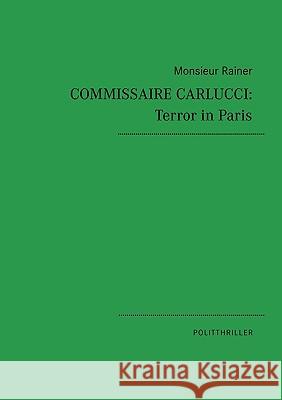 Commissaire Carlucci: Terror in Paris: Politthriller Rainer, Monsieur 9783839192535 Bod - książka