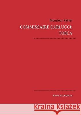 Commissaire Carlucci: TOSCA: Kriminalroman Rainer, Monsieur 9783839173312 Bod - książka