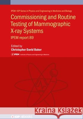 Commissioning and Routine Testing of Mammographic X-ray Systems: IPEM report 89  9780750333696 Institute of Physics Publishing - książka