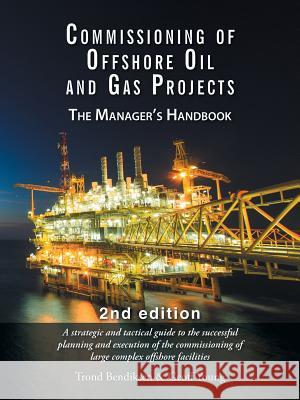 Commissioning of Offshore Oil and Gas Projects: The Manager's Handbook Trond Bendiksen Geoff Young 9781496960535 Authorhouse - książka