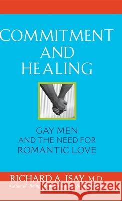 Commitment and Healing: Gay Men and the Need for Romantic Love Richard A. Isay 9780471740490 John Wiley & Sons - książka