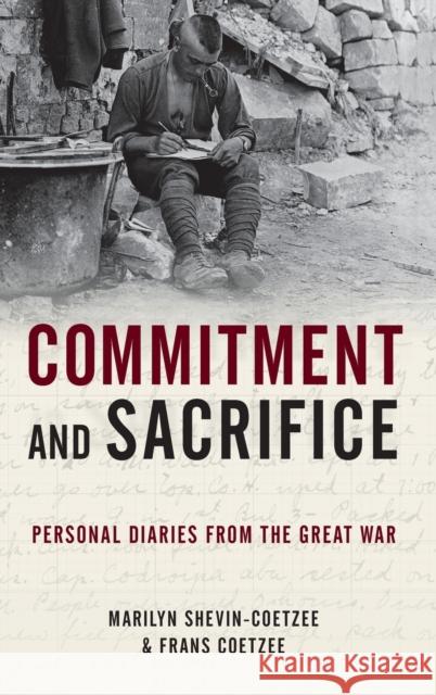Commitment and Sacrifice: Personal Diaries from the Great War Frans Coetzee Marilyn Shevin Coetzee 9780199336074 Oxford University Press, USA - książka