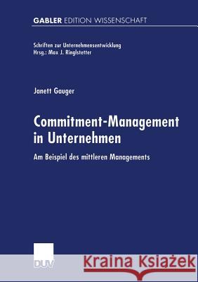 Commitment-Management in Unternehmen: Am Beispiel Des Mittleren Managements Gauger, Janett 9783824472369 Springer - książka