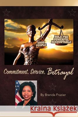 Commitment, Service and Betrayal Brenda Frazier 9780999075579 True Perspective Publishing House - książka