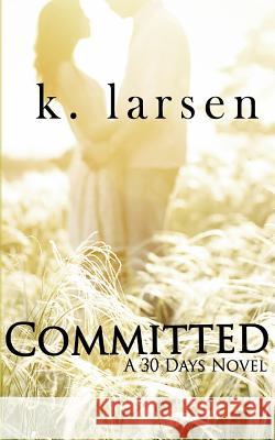 Committed K. Larsen 9781984991034 Createspace Independent Publishing Platform - książka