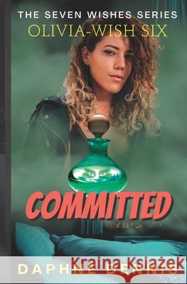 Committed: Olivia's Sixth Wish Daphne Dennis 9798846456464 Independently Published - książka