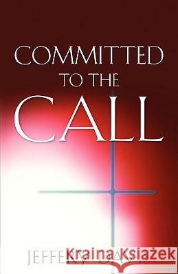 Committed to the Call Jeffery Davis 9781597818391 Xulon Press - książka
