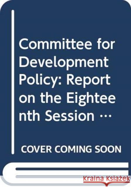 Committee for Development Policy: Report on the Eighteenth Session (14-18 March 2016) United Nations Publications 9789218000224 United Nations - książka