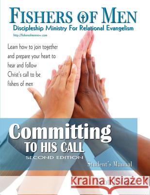 Committing to His Call: Discipleshhip Ministry for Relational Evangelism - Student's Manual Scott M. Visser Jean Va 9780982621912 Fishers of Men Inc - książka