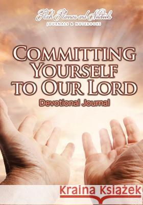 Committing Yourself to Our Lord Devotional Journal Flash Planners and Notebooks 9781683778448 Flash Planners and Notebooks - książka