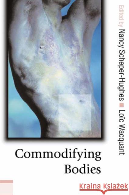 Commodifying Bodies Nancy Scheper-Hughes Loic J. D. Wacquant 9780761940333 Sage Publications - książka