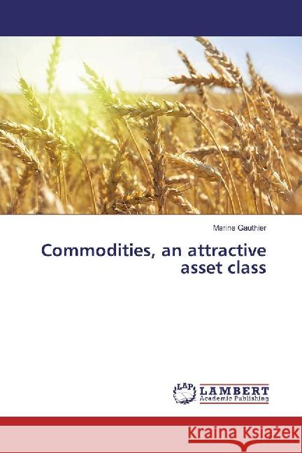 Commodities, an attractive asset class Gauthier, Marine 9783659877070 LAP Lambert Academic Publishing - książka