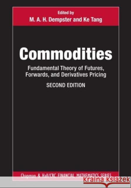 Commodities: Fundamental Theory of Futures, Forwards, and Derivatives Pricing Dempster, M. A. H. 9781032208176 Taylor & Francis Ltd - książka