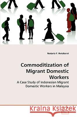 Commoditization of Migrant Domestic Workers Hutabarat Restaria F 9783639271874 VDM Verlag - książka