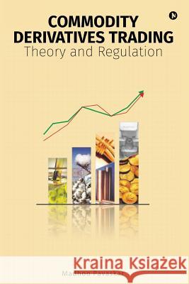 Commodity Derivatives Trading: Theory and Regulation Madhoo Pavaskar 9781945926228 Notion Press, Inc. - książka