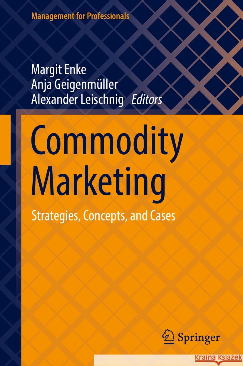 Commodity Marketing: Strategies, Concepts, and Cases Margit Enke Anja Geigenmuller Alexander Leischnig 9783030906566 Springer Nature Switzerland AG - książka